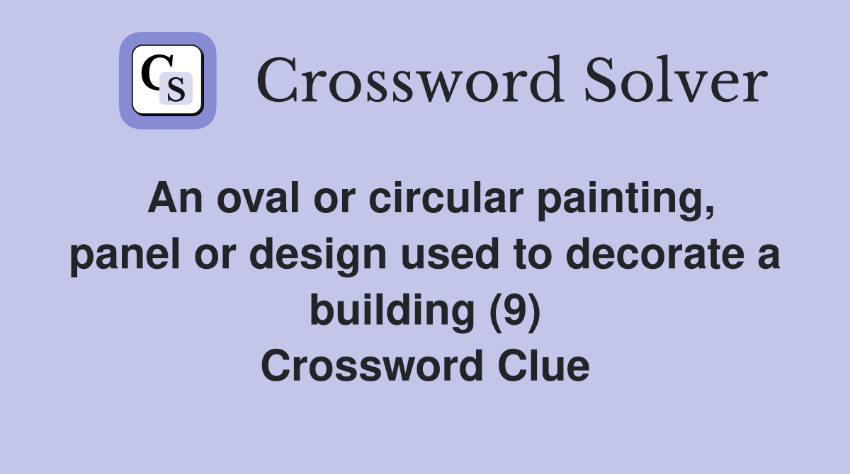 An oval or circular painting, panel or design used to decorate a